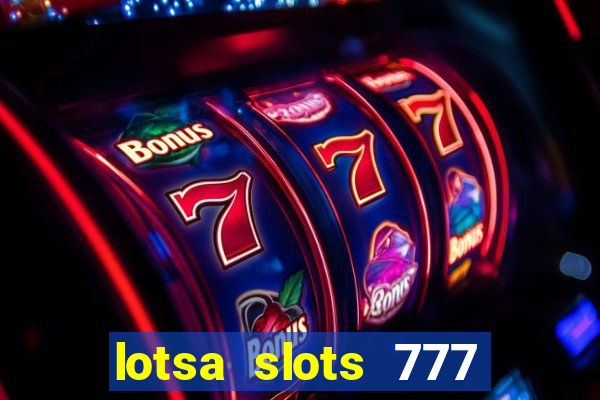 lotsa slots 777 paga mesmo