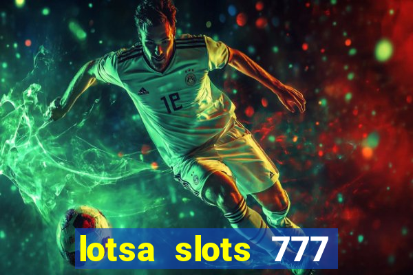 lotsa slots 777 paga mesmo