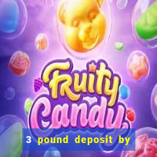 3 pound deposit by sms casino uk