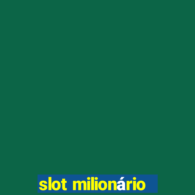 slot milionário