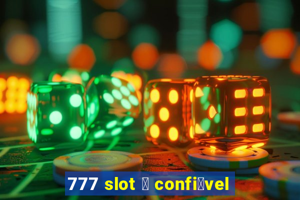 777 slot 茅 confi谩vel