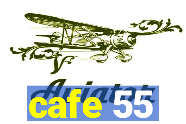 cafe 55