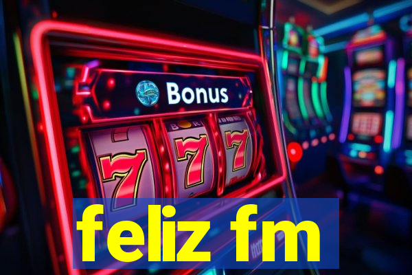 feliz fm