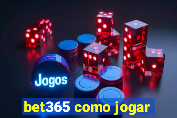 bet365 como jogar