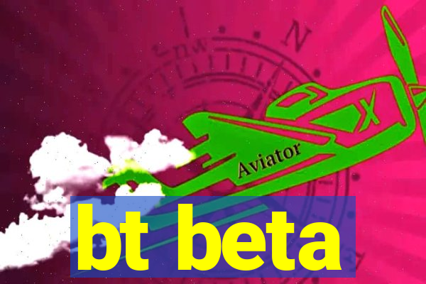 bt beta