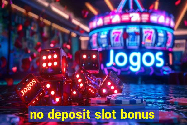 no deposit slot bonus