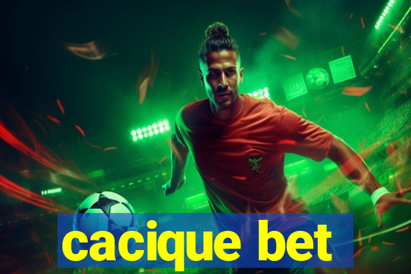 cacique bet