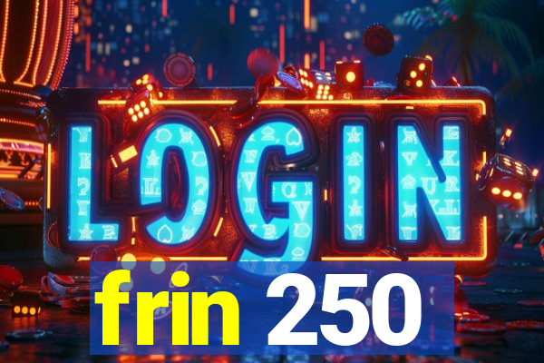 frin 250