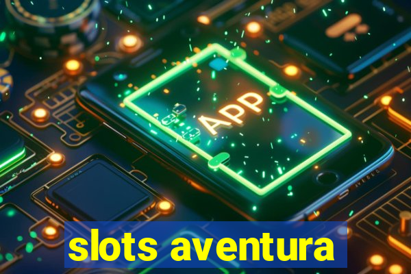 slots aventura