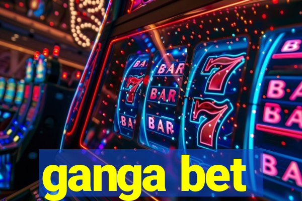 ganga bet