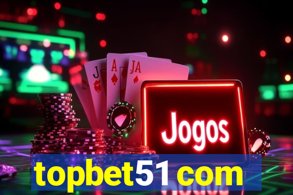 topbet51 com