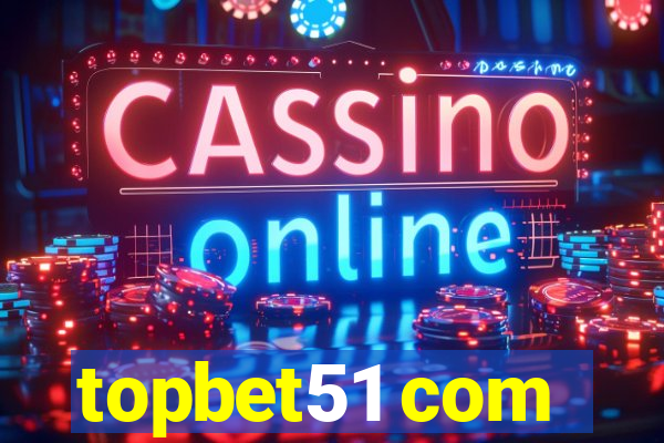 topbet51 com