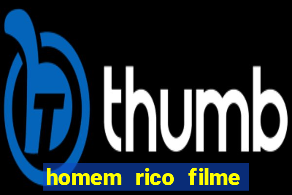 homem rico filme filme homem rico finge ser pobre para