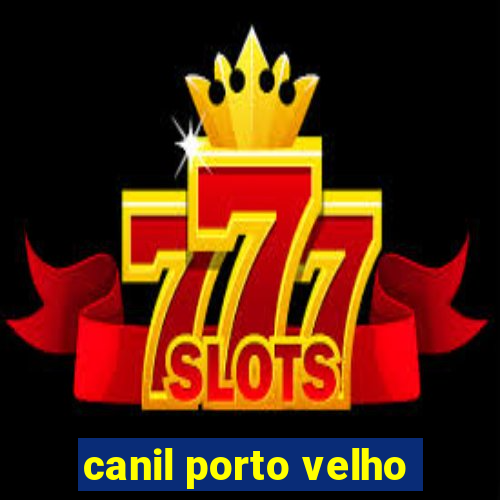 canil porto velho