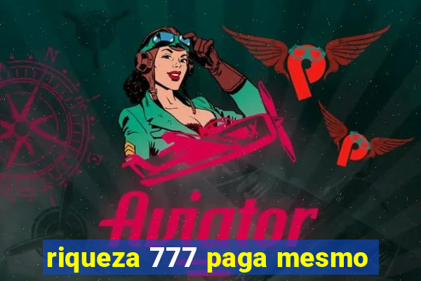 riqueza 777 paga mesmo