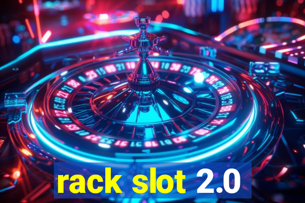 rack slot 2.0