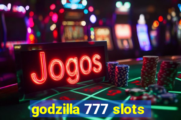 godzilla 777 slots