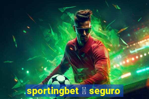 sportingbet 茅 seguro