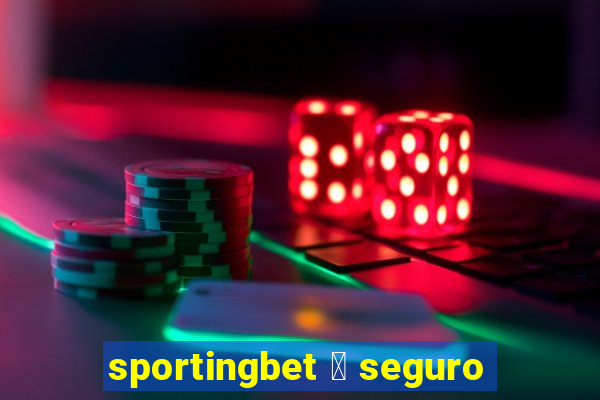 sportingbet 茅 seguro