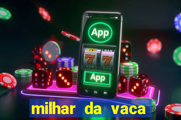 milhar da vaca mais atrasada