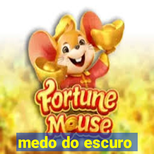 medo do escuro