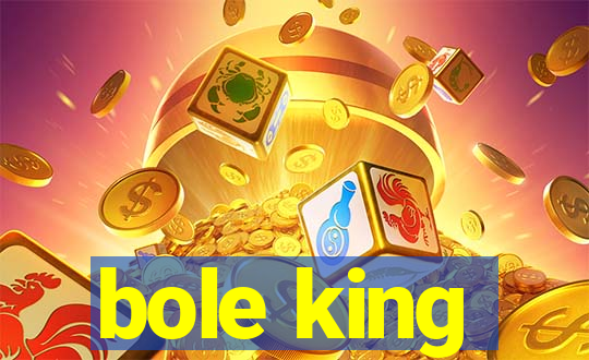 bole king