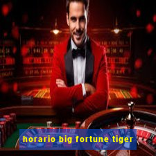 horario big fortune tiger