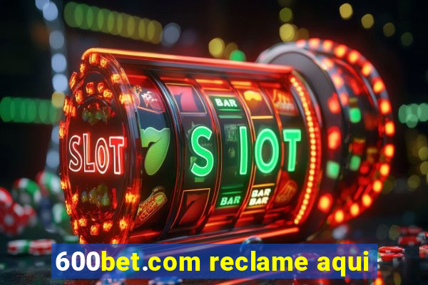 600bet.com reclame aqui