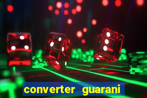 converter guarani em reais