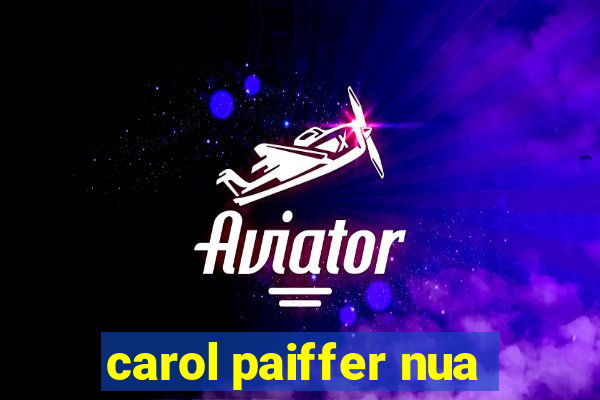 carol paiffer nua