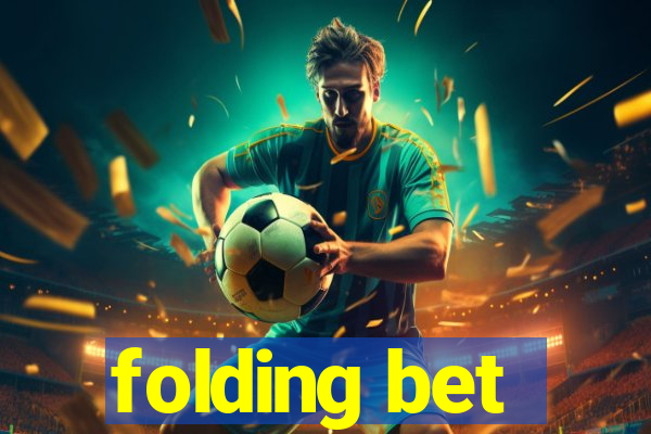 folding bet