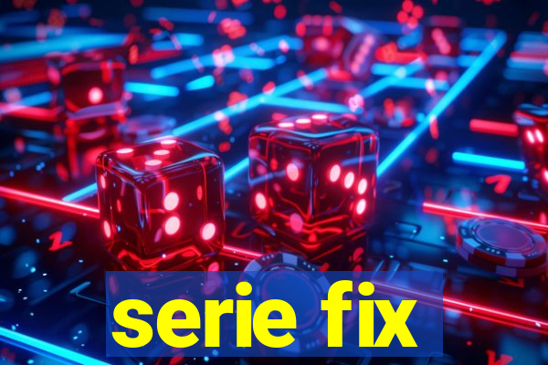 serie fix