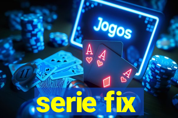 serie fix