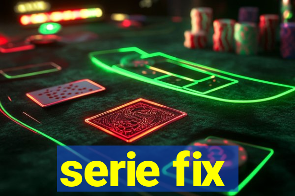 serie fix