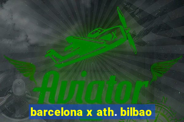 barcelona x ath. bilbao