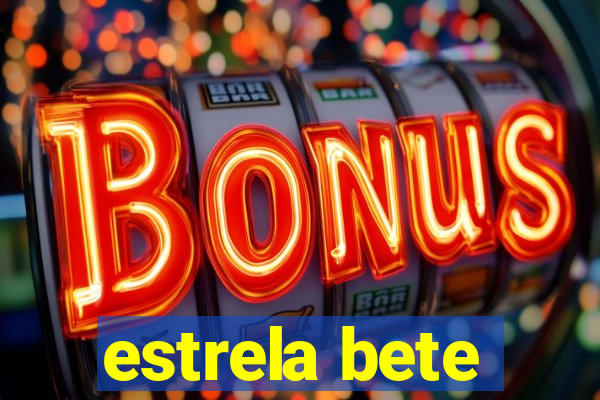 estrela bete