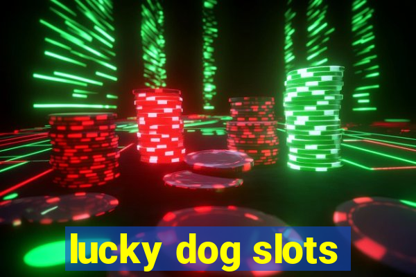 lucky dog slots