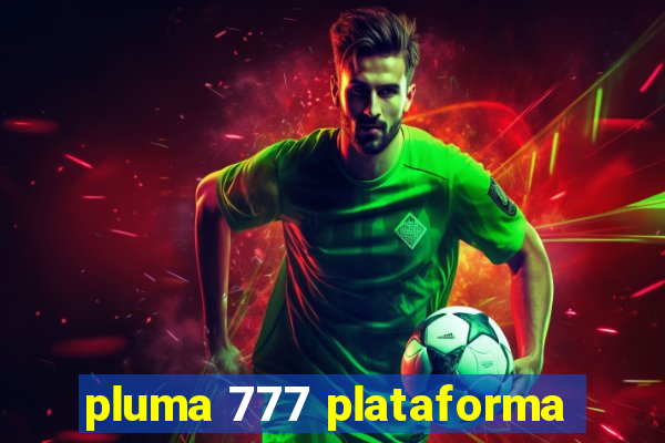 pluma 777 plataforma