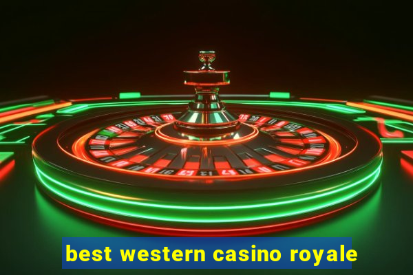 best western casino royale