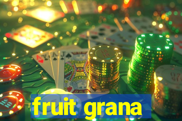 fruit grana