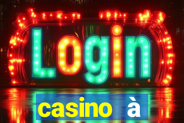 casino à proximité ouvert