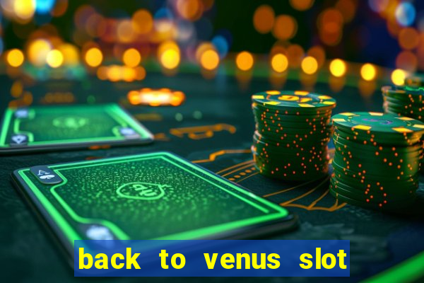 back to venus slot free play