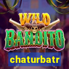 chaturbatr