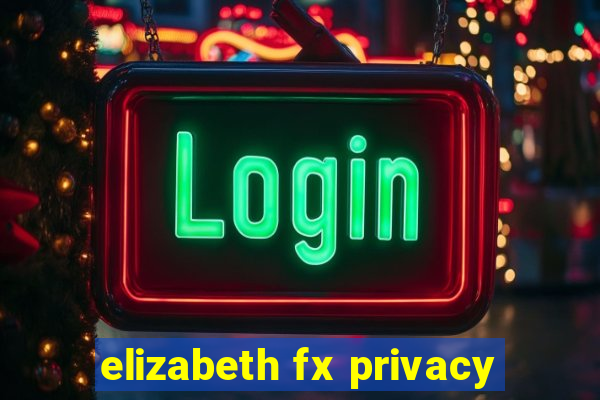 elizabeth fx privacy