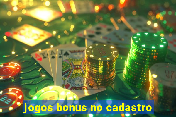 jogos bonus no cadastro