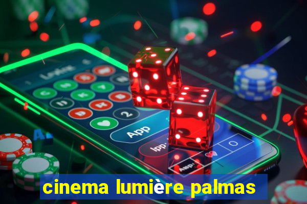 cinema lumière palmas