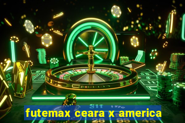 futemax ceara x america