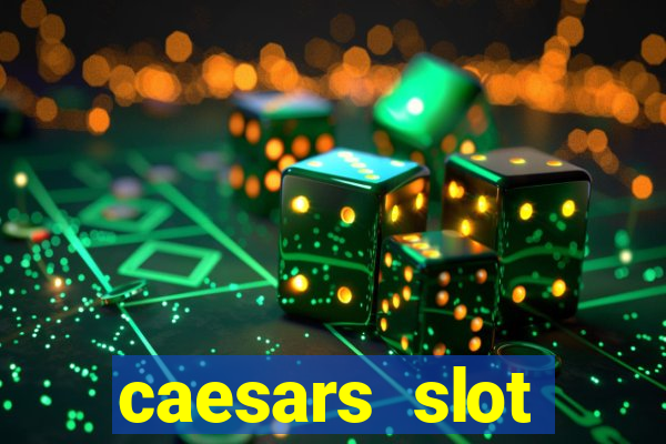 caesars slot machines & games