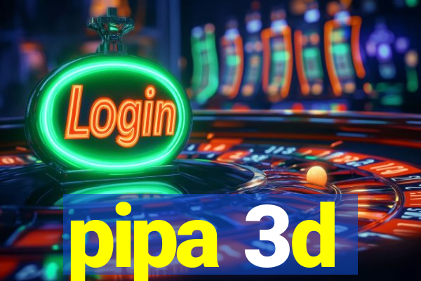 pipa 3d