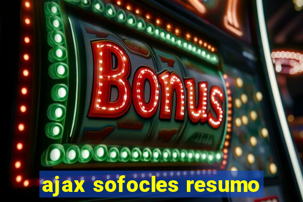 ajax sofocles resumo